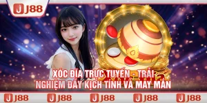 Xóc đĩa trực tuyến tại J88 - Trải nghiệm đầy kịch tính và may mắn