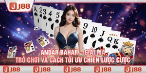 Andar Bahar – Giải mã trò chơi và cách tối ưu chiến lược cược tại J88