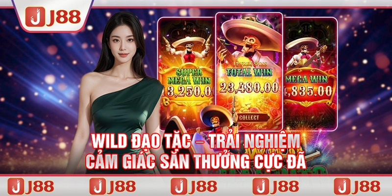 Wild đạo tặc – Trải nghiệm cảm giác săn thưởng cực đã cùng J88