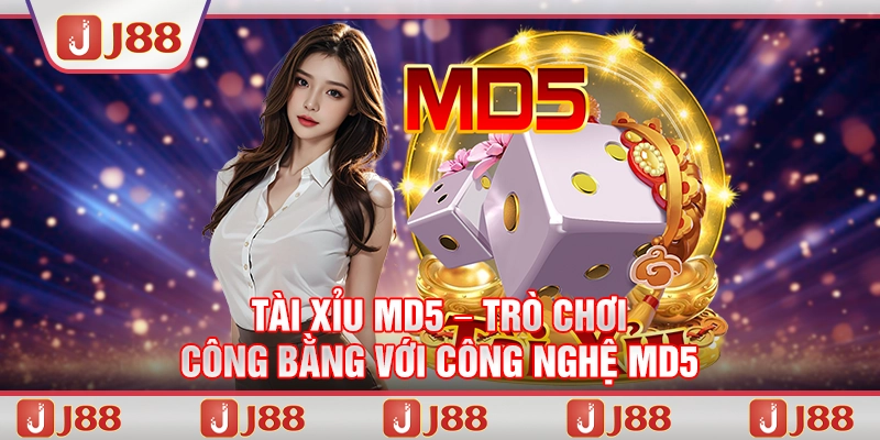 Tài Xỉu MD5 tại J88 – Trò chơi công bằng với công nghệ MD5