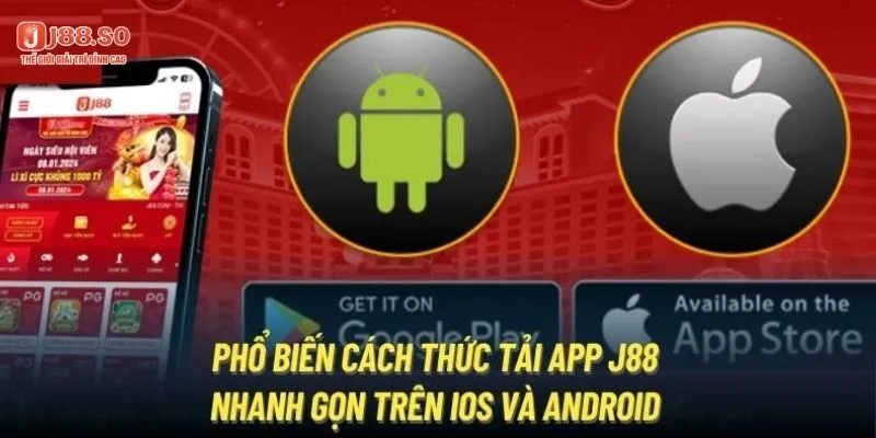 Khám phá hướng dẫn tải app J88 trên điện thoại Android và iOS