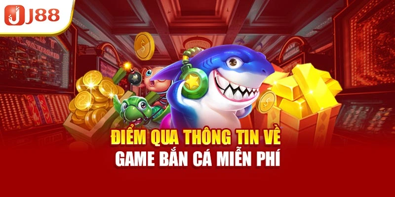 Điểm qua thông tin về game bắn cá miễn phí