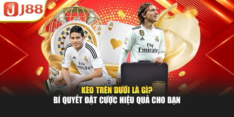 Kèo Trên Dưới Là Gì? Bí Quyết Đặt Cược Hiệu Quả Cho Bạn