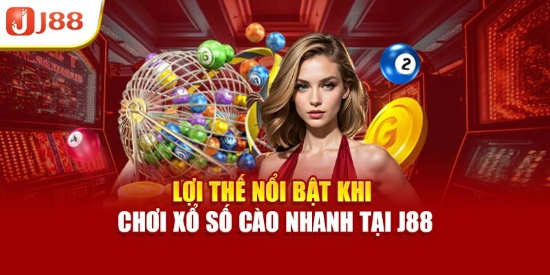 Lợi thế nổi bật khi chơi xổ số cào nhanh tại J88 Lợi thế nổi bật khi chơi xổ số cào nhanh tại J88