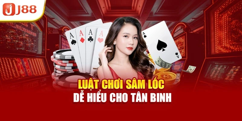 Luật chơi sâm lốc dễ hiểu cho tân binh