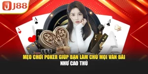 Mẹo Chơi Poker Giúp Bạn Làm Chủ Mọi Ván Bài Như Cao Thủ