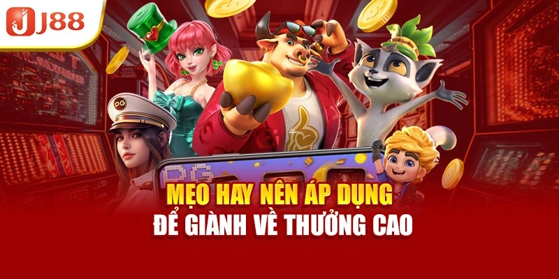 Mẹo hay nên áp dụng để giành về thưởng cao