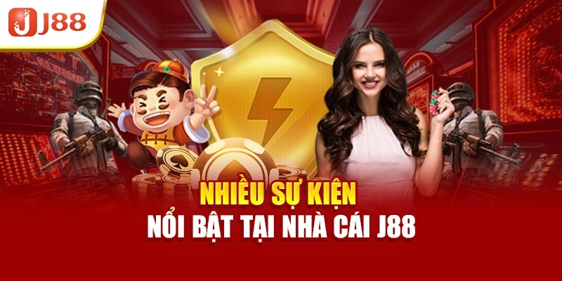 Nhiều sự kiện nổi bật tại nhà cái J88