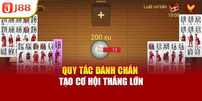 Quy tắc đánh chắn tạo cơ hội thắng lớn