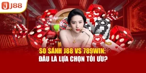 So Sánh J88 Vs 789win: Đâu Là Lựa Chọn Tối Ưu?
