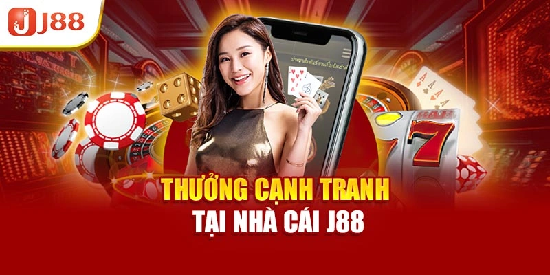 Thưởng cạnh tranh tại nhà cái J88