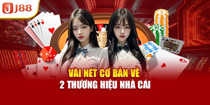 Vài nét cơ bản về 2 thương hiệu nhà cái